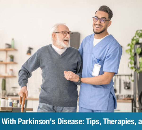 Living Well With Parkinson’s Disease: Tips, Therapies, and Support