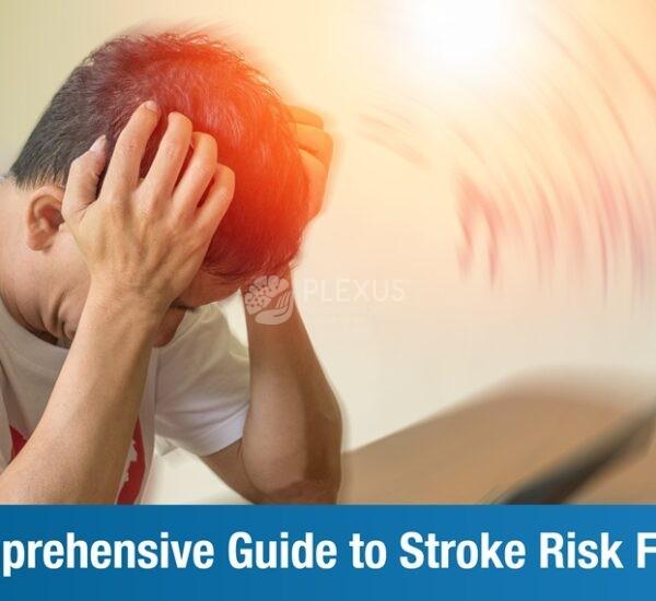 A Comprehensive Guide to Stroke Risk Factors