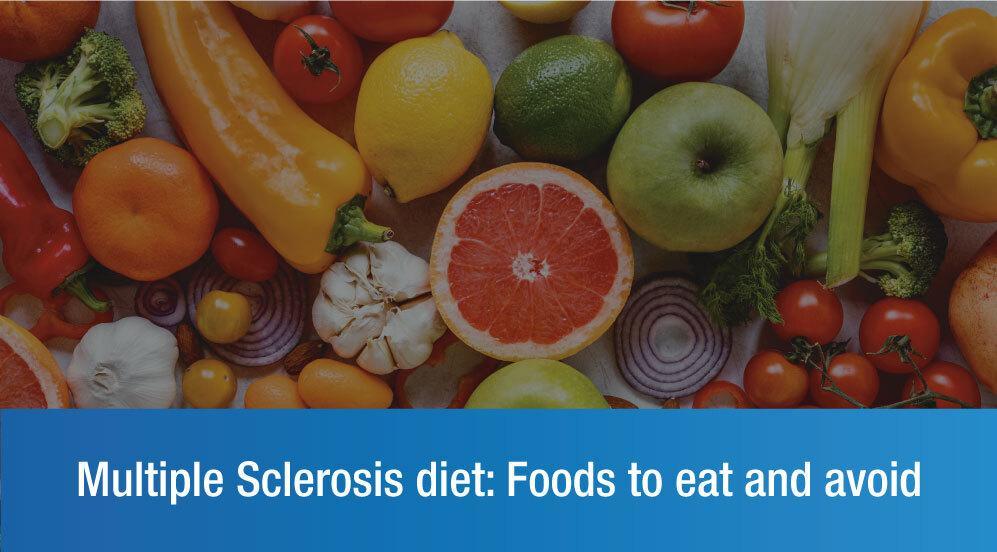 Multiple Sclerosis and Diet: What To Eat for a Better Life