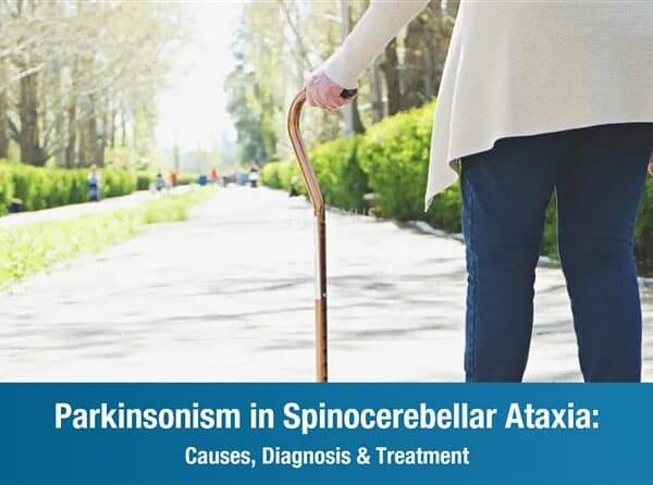 Parkinsonism in Spinocerebellar Ataxia: Causes, Diagnosis & Treatment