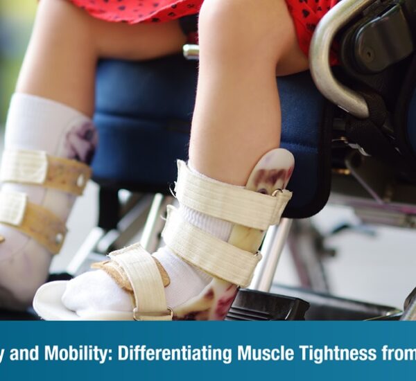 Cerebral Palsy and Mobility: Differentiating Muscle Tightness from Contractures