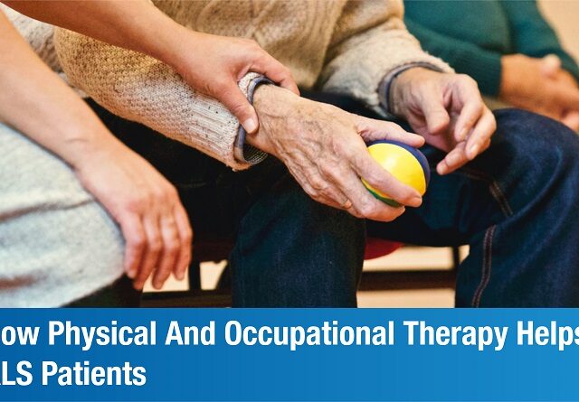 The Benefits Of Physical And Occupational Therapy For ALS Patients