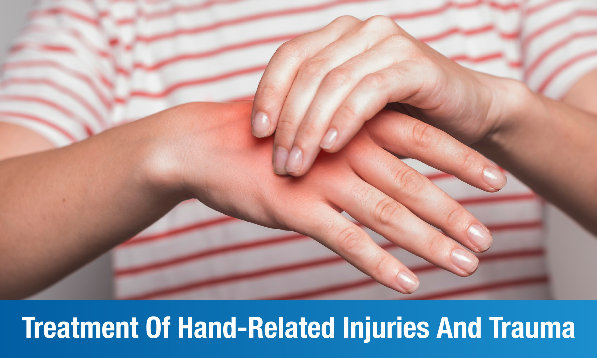 Commonly Witnessed Hand-Related Injuries and Trauma