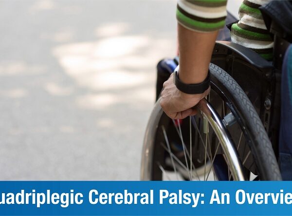 Quadriplegic Cerebral Palsy: An Overview