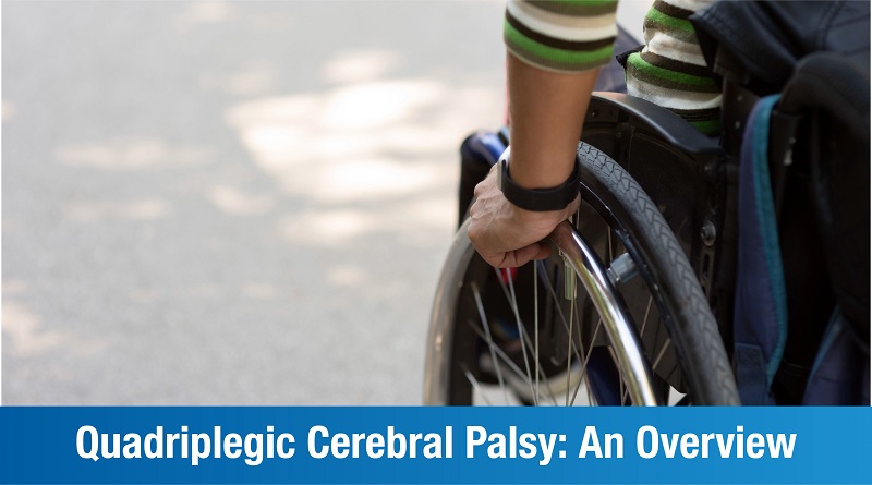 Quadriplegic Cerebral Palsy: An Overview