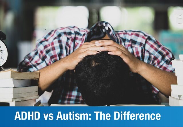 ADHD Or Autism: What Does My Child Have?