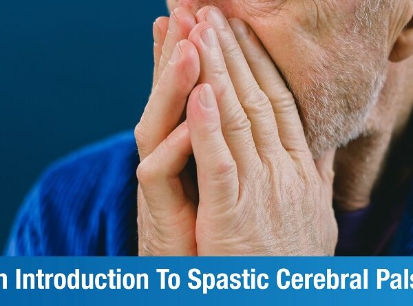 Spastic Cerebral Palsy: An Overview