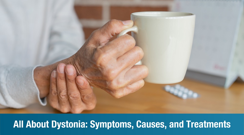 All About Dystonia: Symptoms, Causes, and Treatments