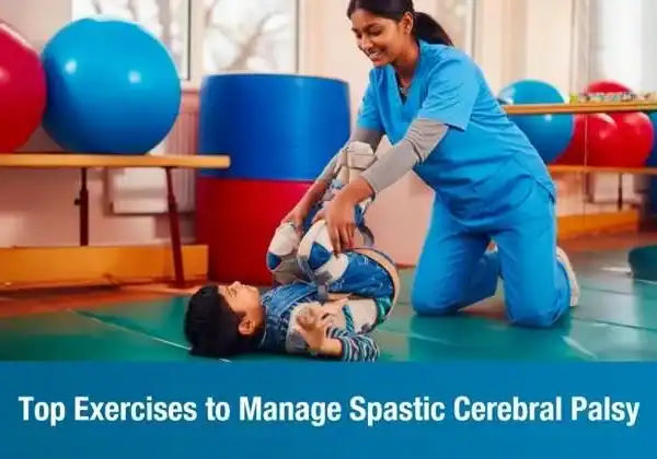 Top Exercises to Manage Spastic Cerebral Palsy