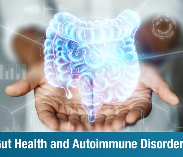 Gut Health and Autoimmune Disorders: What’s the Connection?