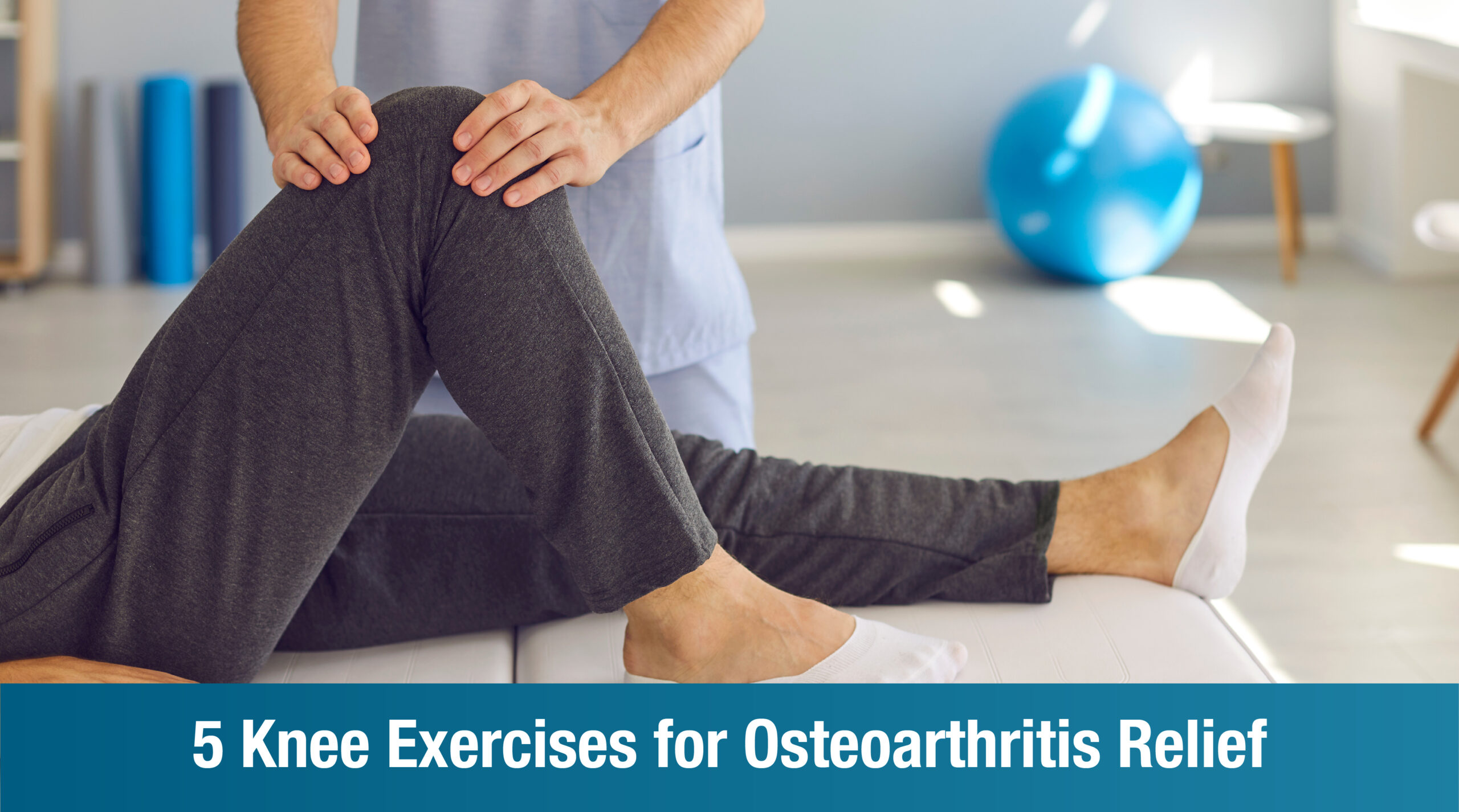 Top 5 Knee Exercises for Osteoarthritis: Strengthening, Pain Relief, and Mobility