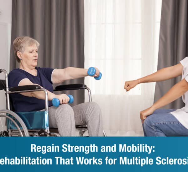 Regain Strength and Mobility: Rehabilitation That Works for Multiple Sclerosis