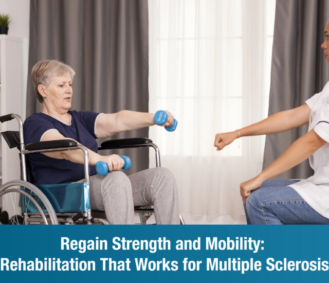 Regain Strength and Mobility: Rehabilitation That Works for Multiple Sclerosis