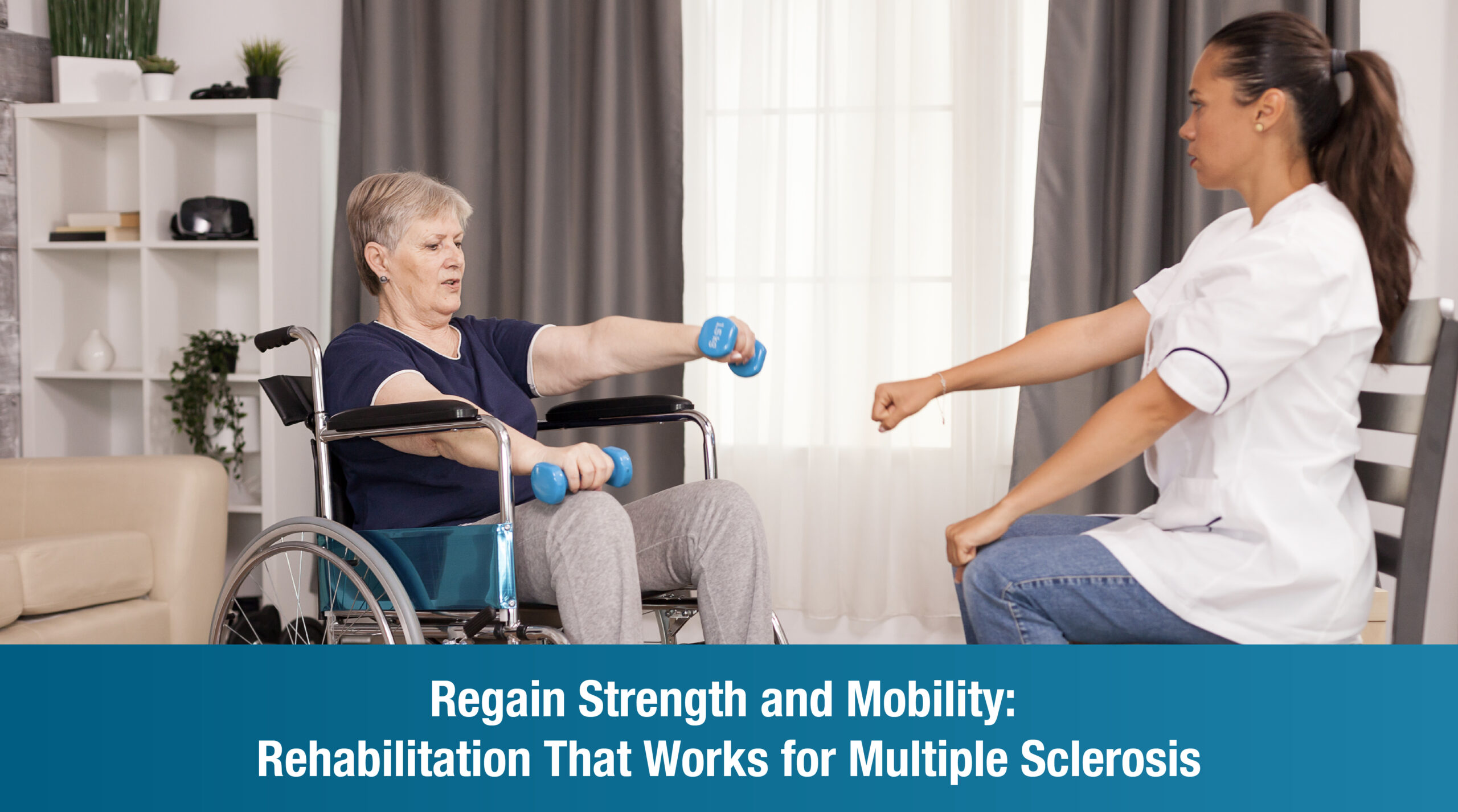 Regain Strength and Mobility: Rehabilitation That Works for Multiple Sclerosis
