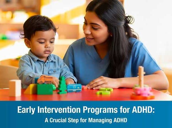 Early Intervention Programs for ADHD: A Crucial Step for Managing ADHD
