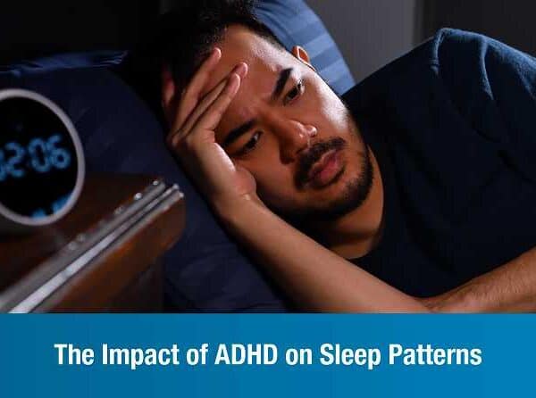 The Impact of ADHD on Sleep Patterns