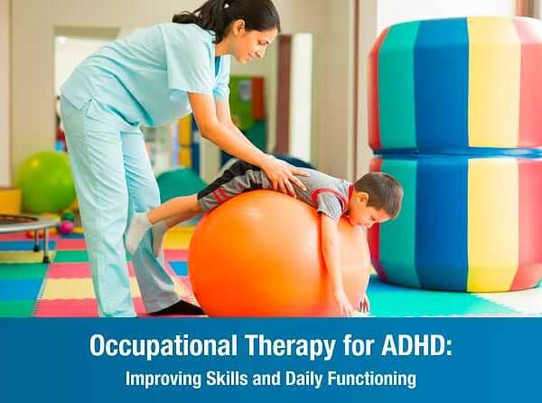 Occupational Therapy for ADHD: Improving Skills and Daily Functioning