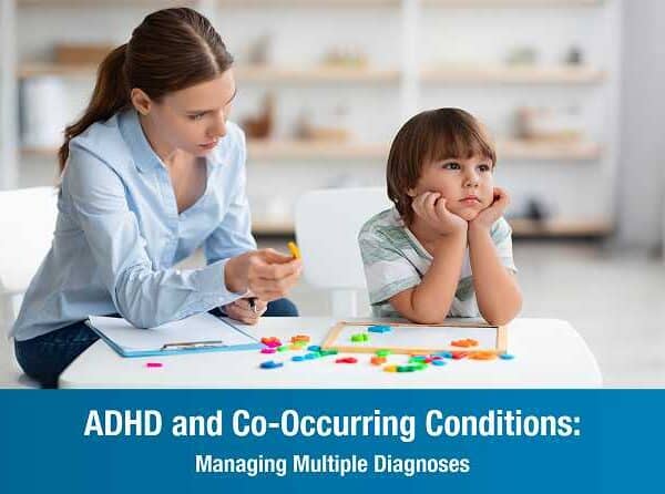 ADHD and Co-Occurring Conditions: Managing Multiple Diagnoses