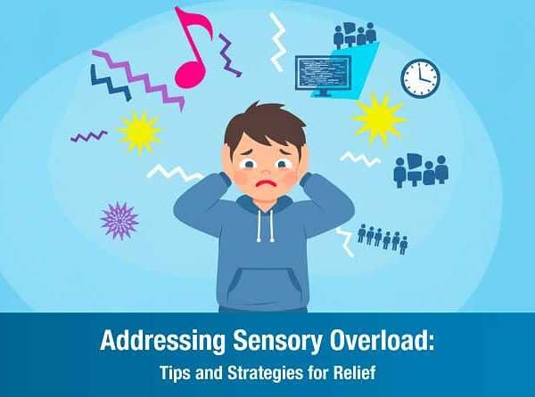 Addressing Sensory Overload: Tips and Strategies for Relief