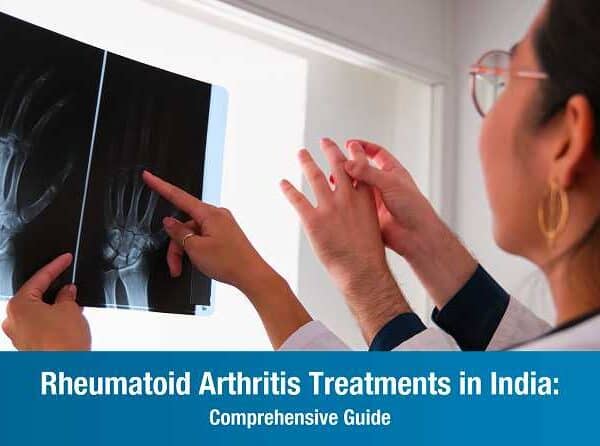 Rheumatoid Arthritis Treatments in India: Comprehensive Guide