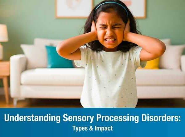 Understanding Sensory Processing Disorders: Types & Impact